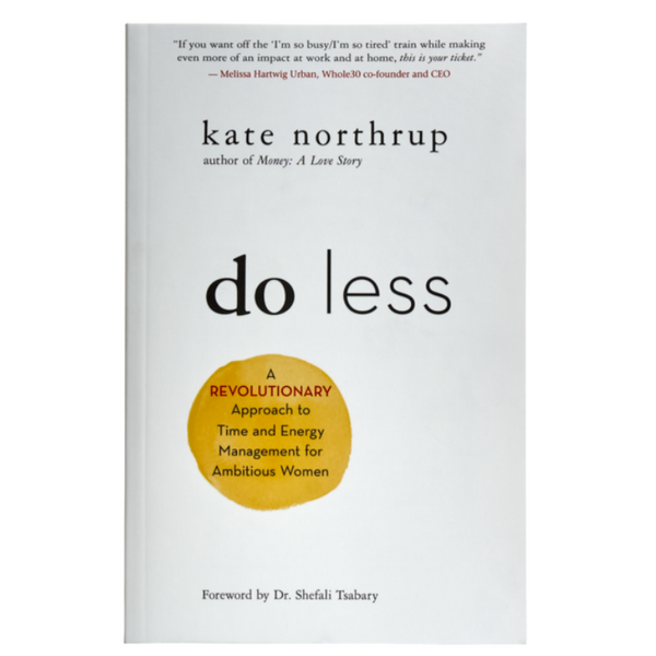 Do Less: A Revolutionary Approach to Time and Energy Management for Am –  Kate Northrup Products